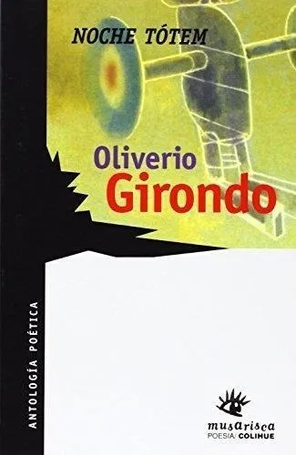 Noche Totem - Oliverio Girondo - Colihue