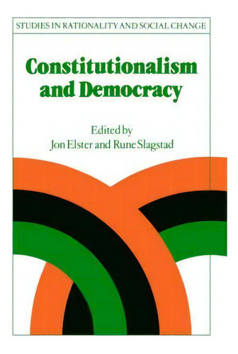 Studies In Rationality And Social Change: Constitutionalism And Democracy, De Jon Elster. Editorial Cambridge University Press, Tapa Blanda En Inglés