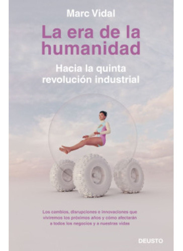 La Era De La Humanidad, De Vidal, Marc. Editorial Deusto, Tapa Blanda En Español, 2020