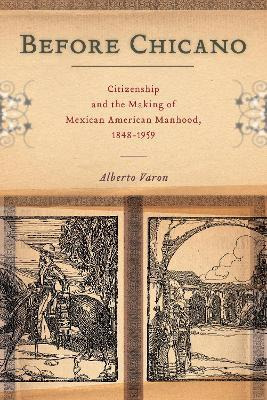Libro Before Chicano : Citizenship And The Making Of Mexi...