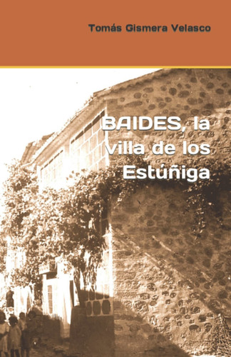 Libro Baides, La Villa De Los Estúñiga (spanish Edition Lcm6