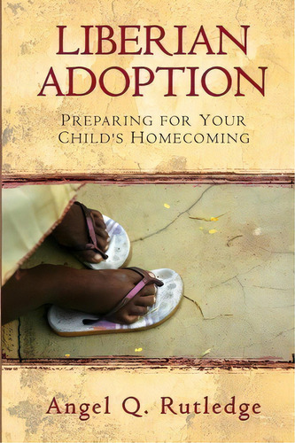 Liberian Adoption, De Angel Q Rutledge. Editorial Createspace Independent Publishing Platform, Tapa Blanda En Inglés