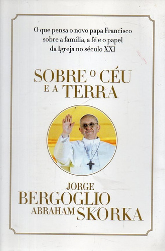Jorge Bergoglio - Sobre O Ceu E A Terra - Libro En Portugues
