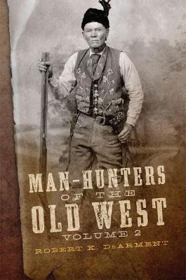 Libro Man-hunters Of The Old West, Volume 2 - Robert K. D...