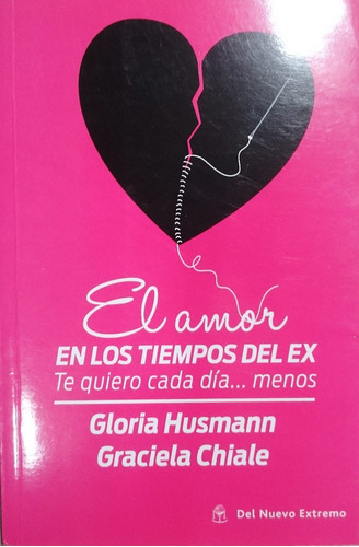 El Amor En Los Tiempos Del Ex. Chiale Husmann. Nuevo Extremo