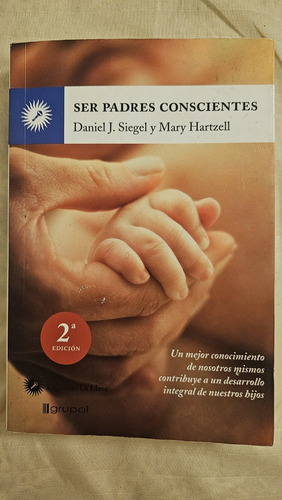 Libro: Ser Padres Conscientes - D.j.siegel Y M. Hartzell