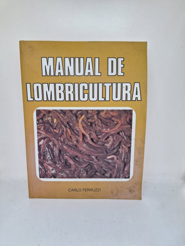 Manual De Lombricultura - Carlo Ferruzzi - Usado 