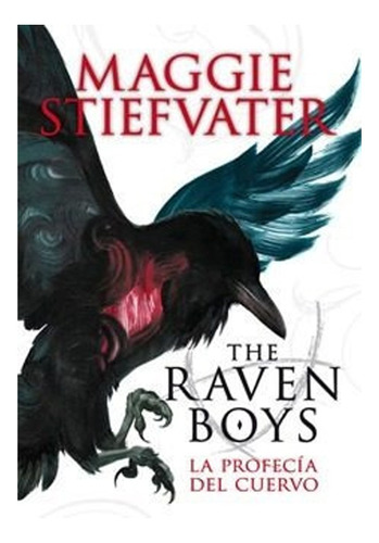 Libro La Profecía Del Cuervo  The Raven Boys N°1
