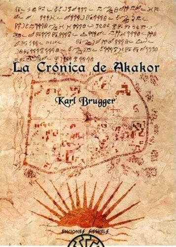 La Crónica De Akakor, Karl Brugger, De Karl Brugger. Editorial Ediciones Chakravarti En Español