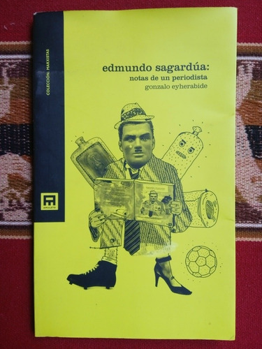 Edmundo Sagardua: Notas De Un Periodista - G. Eyherabide