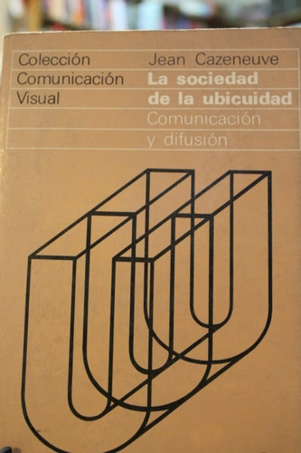 La Sociedad De La Ubicuidad. Comunicación Y Difusión - Jean 