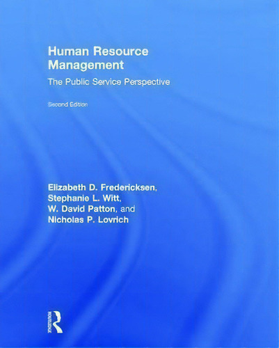 Human Resource Management: The Public Service Perspective, De Elizabeth D. Fredericksen., Vol. 1. Editorial Taylor Francis Ltd, Tapa Dura, Edición Second Edition En Inglés