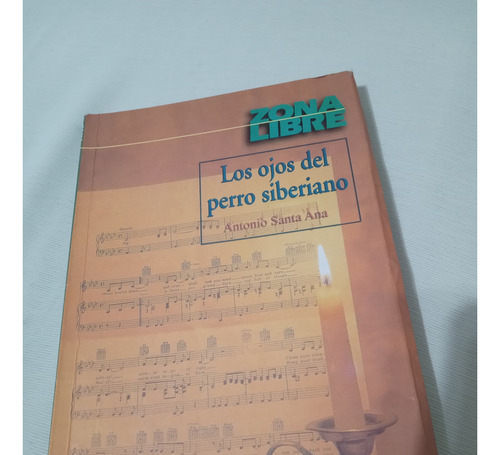 Los Ojos Del Perro Siberiano Antonio Santa Ana Zona Libre P 