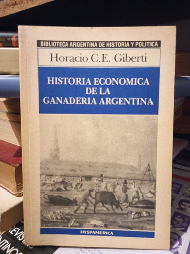 Historia De La Ganadería Argentina. Horacio Giberti.