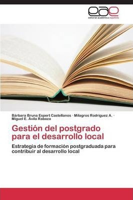 Libro Gestion Del Postgrado Para El Desarrollo Local - Av...