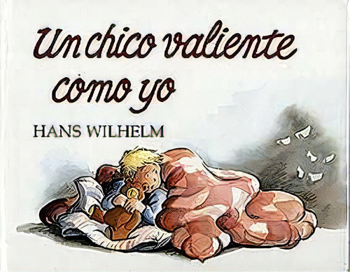 UN CHICO VALIENTE COMO YO, de WILHELM HANS. Juventud Editorial, tapa blanda en español, 1900