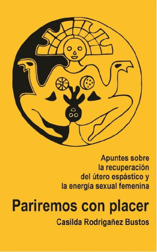 Libro - Pariremos Con Placer: Apuntes Sobre La Recuperacion