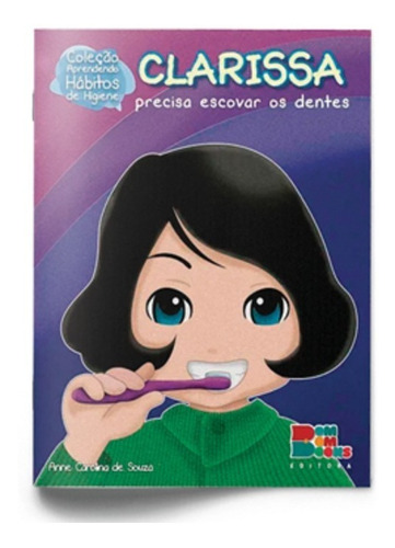 Livro Infantil Clarissa Precisa Escovar Os Dentes 