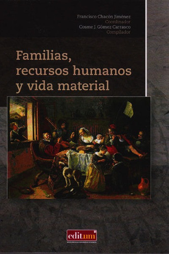 Familias, Recursos Humanos Y Vida Material, De Cosme J. Gómez Carrasco; Francisco Chacón Jiménez. Editorial Espana-silu, Tapa Blanda, Edición 2014 En Español