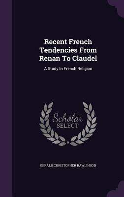 Libro Recent French Tendencies From Renan To Claudel: A S...