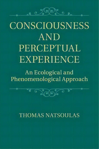 Consciousness And Perceptual Experience, De Thomas Natsoulas. Editorial Cambridge University Press, Tapa Blanda En Inglés