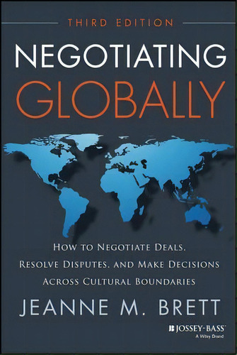 Negotiating Globally : How To Negotiate Deals, Resolve Disputes, And Make Decisions Across Cultur..., De Jeanne M. Brett. Editorial John Wiley & Sons Inc, Tapa Dura En Inglés