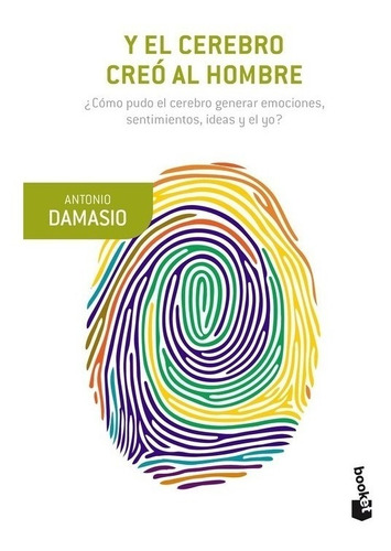 Libro Y El Cerebro Creó Al Hombre - Damasio, Antonio