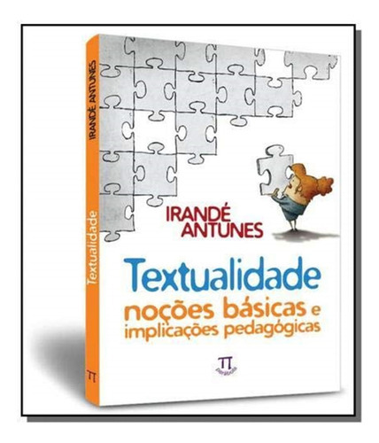 Textualidade - Nocoes Basicas E Implicacoes Pedagogicas, De Antunes, Irande. Editora Parábola, Capa Mole, Edição 1 Em Português, 2017