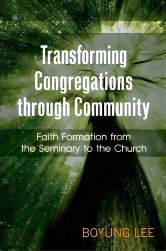 Transforming Congregations Through Community, De Boyung Lee. Editorial Westminster John Knox Press U S, Tapa Blanda En Inglés