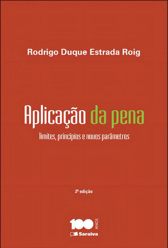 Aplicação da pena - 2ª edição de 2014: Limites, princípios e novos parâmetros, de Roig, Rodrigo Duque Estrada. Editorial Saraiva Jur, capa mole em português, 2014