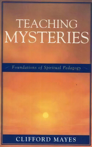Teaching Mysteries, De Clifford Mayes. Editorial University Press America, Tapa Blanda En Inglés
