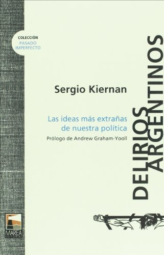 DELIRIOS ARGENTINOS, de Kiernan Sergio. Editorial Marea, tapa blanda en español