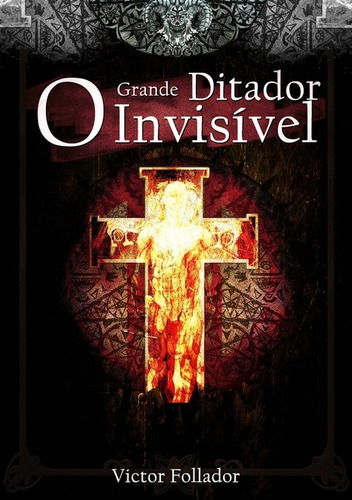 O Grande Ditador Invisível, De Victor Follador. Série Não Aplicável, Vol. 1. Editora Clube De Autores, Capa Mole, Edição 1 Em Português, 2014