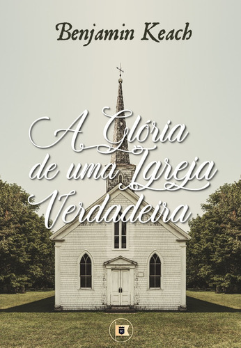 A Glória De Uma Verdadeira Igreja  O Estandarte De Cristo, De  Na Capa. Editora O Estandarte De Cristo Em Português