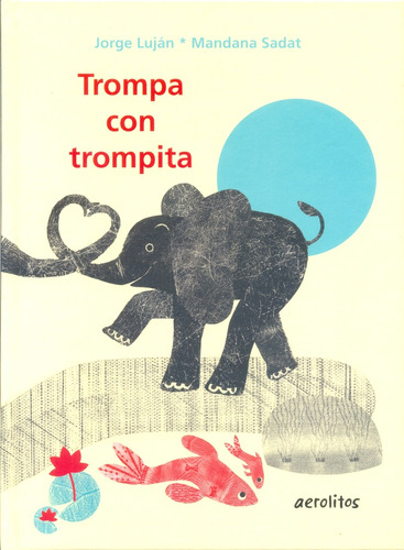 Trompa Con Trompita - Sadat, Mandana - Lujan, Jorge