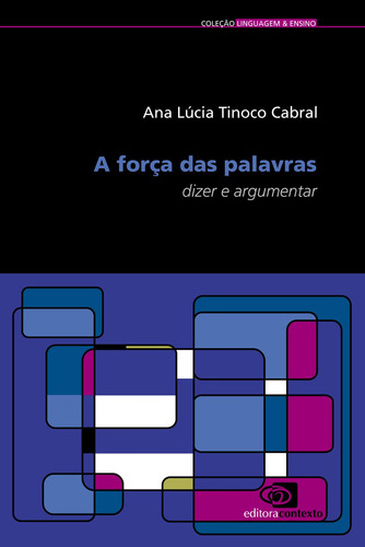 A força das palavras: Dizer e argumentar, de Cabral, Ana Lucia Tinoco. Editora Pinsky Ltda, capa mole em português, 2010