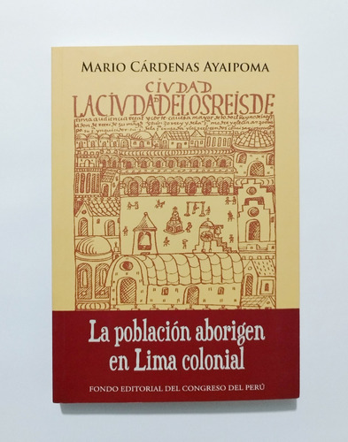 La Población Aborigen En Lima Colonial - Mario Cárdenas 