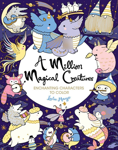 Livro - A Million Magical Creatures: Enchanting Characters To Color - Importado - Ingles