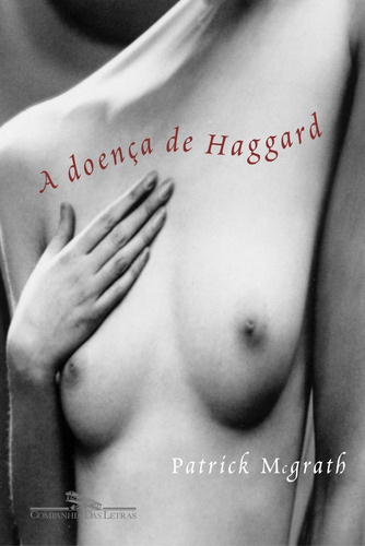 A Doença De Haggard, De Patrick Mcgrath. Editora Companhia Das Letras Em Português