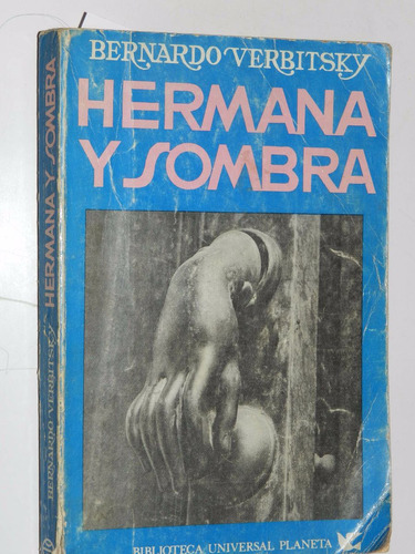 Hermana Y Sombra - Bernardo Verbitsky - Planeta - L020