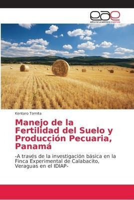 Manejo De La Fertilidad Del Suelo Y Produccion Pecuariaaqwe