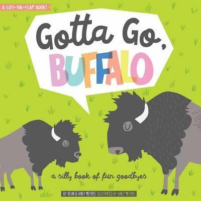 Libro Gotta Go, Buffalo : A Silly Book Of Fun Goodbyes - ...