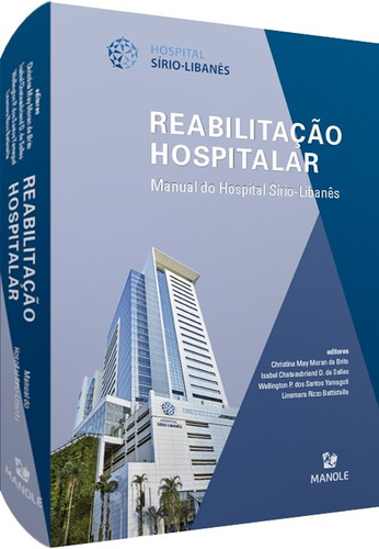 Reabilitação hospitalar: Manual do Hospital Sírio-Libanês, de Brito, Christina May Moran de. Editora Manole LTDA, capa mole em português, 2020