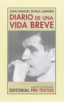 Comprar Diario De Una Vida Breve -narrativa Contemporanea-, De Juan Manuel Silvela Sangro. Editorial Editorial Pre-textos, Tapa Blanda En Español, 2015
