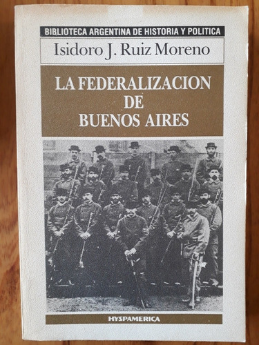 La Federalizacion De Buenos Aires - Ruiz Moreno 