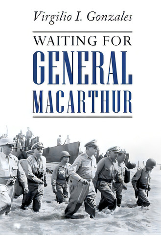 Waiting For General Macarthur, De Gonzales, Virgilio. Editorial Litfire Pub Llc, Tapa Blanda En Inglés