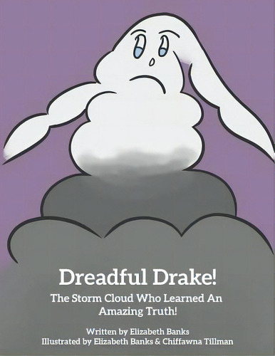 Dreadful Drake...the Storm Cloud Who Learned An Amazing Truth!, De Banks, Elizabeth. Editorial Lightning Source Inc, Tapa Blanda En Inglés