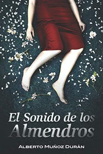 Libro: El Sonido De Los Almendros (spanish Edition)