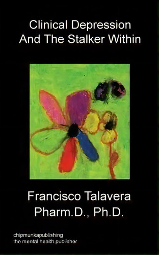 Clinical Depression And The Stalker Within, De Francisco Talavera. Editorial Chipmunkapublishing, Tapa Blanda En Inglés
