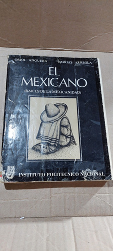 El Mexicano Raices De La Mexicanidad , Oriol Anguera